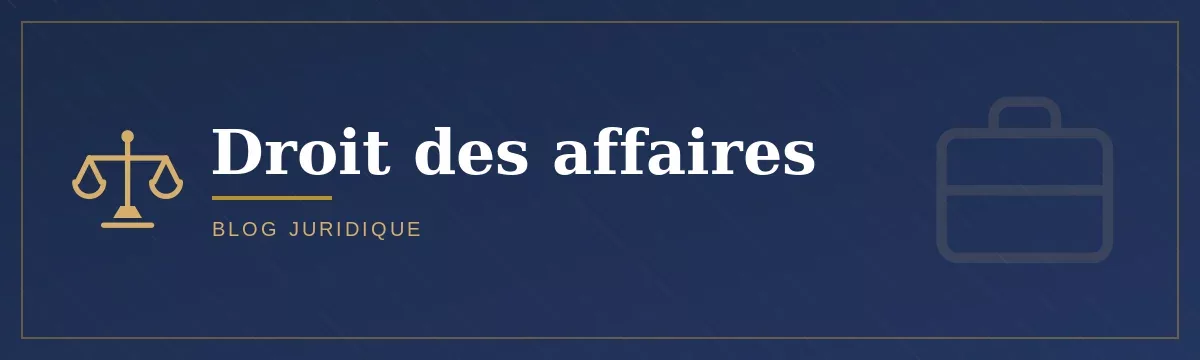 Droit des affaires — Blog Juridique