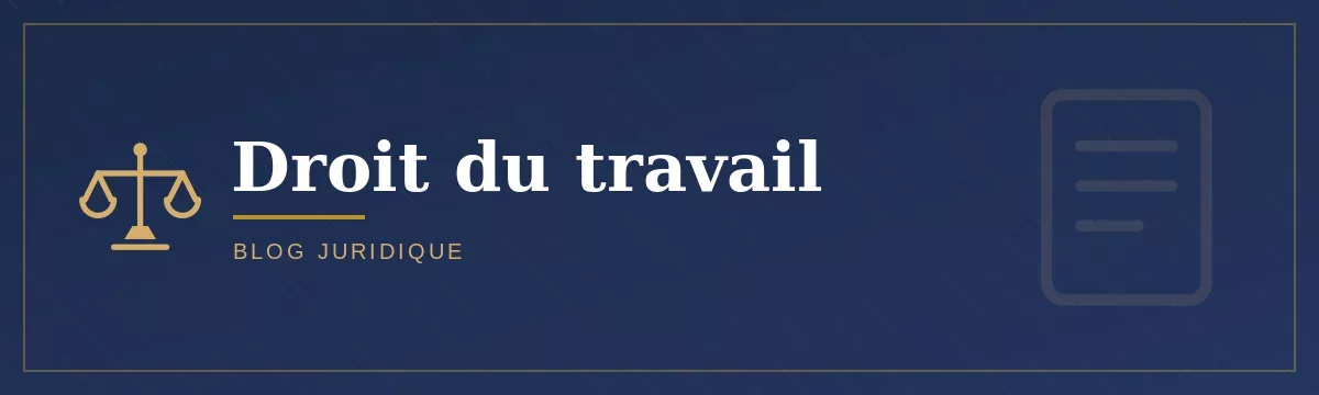 Droit du travail — Blog Juridique