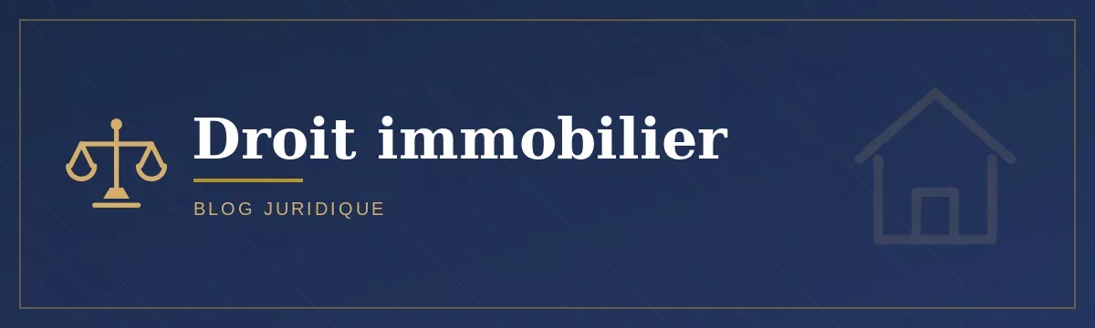 Droit immobilier — Blog Juridique